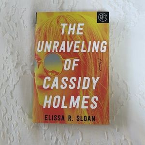 The Unraveling of Cassidy Holmes by Elissa R Sloan